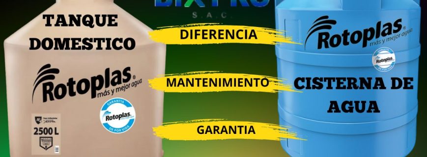 TANQUE ROTOPLAS O CISTERNA: ¿CUAL ES LA MEJOR OPCION PARA TU HOGAR O NEGOCIO? ¿QUE DEBES ELEGIR?